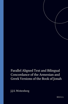 Parallel Aligned Text And Bilingual Concordance Of The Armenian And Greek Versions Of The Book Of Jonah.(Dutch Studies in Armenian Language and Literature 1)