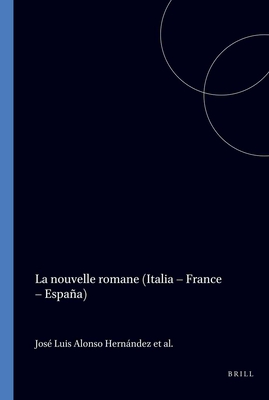 La Nouvelle Romane (italia - France - EspaNa)(Internationale Forschungen zur Allgemeinen und Vergleichenden Literaturwissenschaft 3) (French and English Edition) Hernandez, Jose Luis Alonso; Gosman, Martin and Rinaldi, Rinaldo