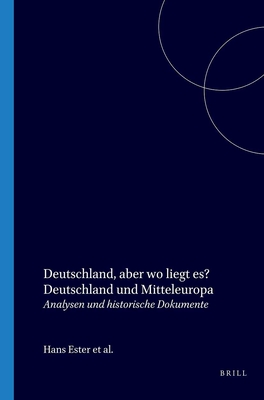 Deutschland, aber wo liegt es: Deutschland und Mitteleuropa. Analysen und historische Dokumente (Amsterdam Studies on Cultural Identity, 3) (German Edition)