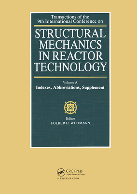 Indexes, Abbreviations, Supplement (Transactions of the 9th International Conference on Stuctural Mechanics Technology Volume A)