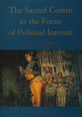 The Sacred Centre as the Focus of Political Interest (Groningen Oriental Studies)
