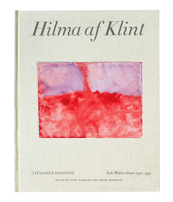 Hilma af Klint: Late Watercolours 19221941: Catalogue Raisonn Volume VI
