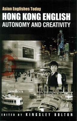 Hong Kong English: Autonomy and Creativity (Asian Englishes Today)