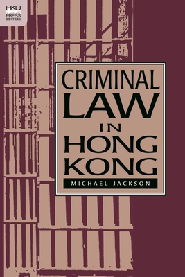 Image for Criminal Law in Hong Kong (Hong Kong University Press Law Series)