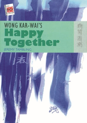 Wong Kar-wais Happy Together (The New Hong Kong Cinema)
