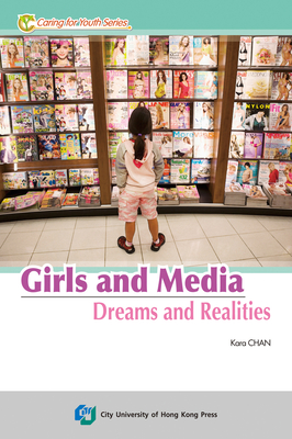 Girls and Media in Hong Kong. Dreams and Realities (Caring for Youth Series)