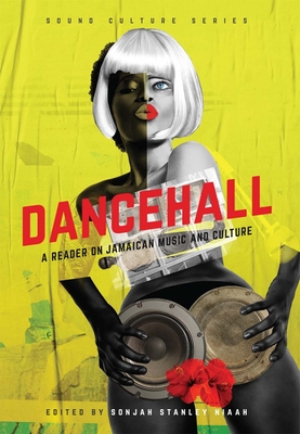 Dancehall: A Reader on Jamaican Music and Culture (Sound Culture Series)