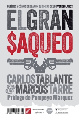El gran saqueo: Quines y cmo se robaron el dinero de los venezolanos (La Hoja del Norte) (Spanish Edition)