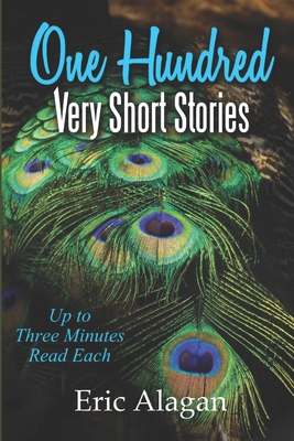 One Hundred Very Short Stories: Up to 3 Minutes Read Each (Short Story Anthology)