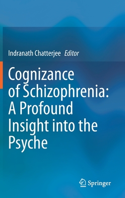 Cognizance of Schizophrenia:: A Profound Insight into the Psyche