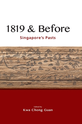 1819 & Before. Singapore's Pasts