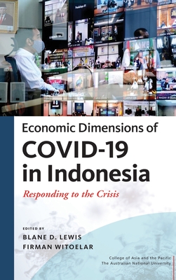 Econimic Dimensions of COVID-19 in Indonesia Responding to the Crisis