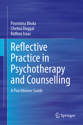 Image for Reflective Practice in Psychotherapy and Counselling: A Practitioner Guide Reflective Practice in Psychotherapy and Counselling: A Practitioner Guide