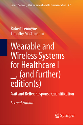 Wearable and Wireless Systems for Healthcare I: Gait and Reflex Response Quantification (Smart Sensors, Measurement and Instrumentation, 47)