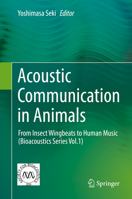 Acoustic Communication in Animals: From Insect Wingbeats to Human Music (Bioacoustics Series Vol.1) (Bioacoustics, 1)