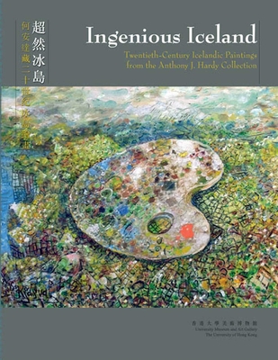 Ingenious Iceland: Twentieth-Century Icelandic Paintings from the Anthony J. Hardy Collection