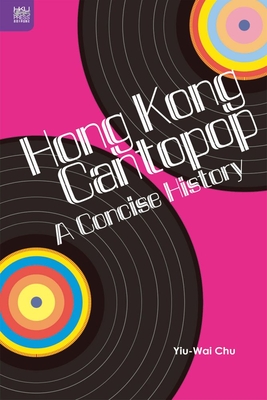 Hong Kong Cantopop: A Concise History