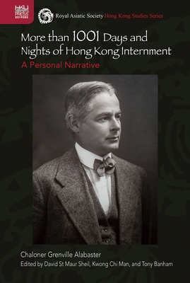 More than 1001 Days and Nights of Hong Kong Internment: A Personal Narrative (Royal Asiatic Society Hong Kong Studies Series)