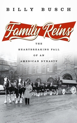 Family Reins: The Extraordinary Rise and Epic Fall of an American Dynasty