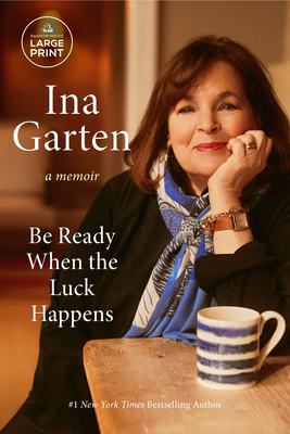 Be Ready When The Luck Happens: A Memoir - Large Print Edition