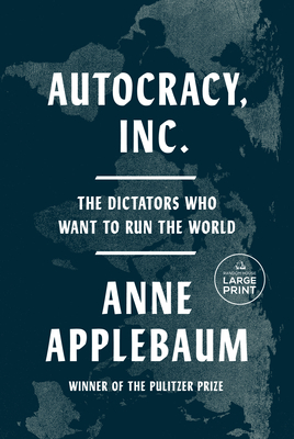 Autocracy, Inc.: The Dictators Who Want to Run the World