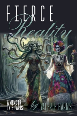 Fierce Reality: A Memoir in Five Parts