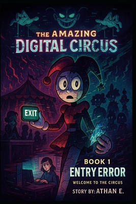Amazing Digital Circus: Book 1: Entry Error - Welcome to the Circus