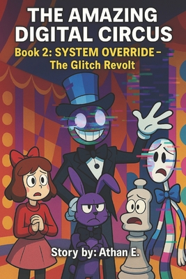 Amazing Digital Circus: Book 2: SYSTEM OVERRIDE - The Glitch Revolt