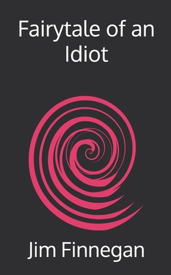 FAIRYTALE OF AN IDIOT