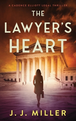 The Lawyer's Heart (Cadence Elliott Legal Thriller Series)