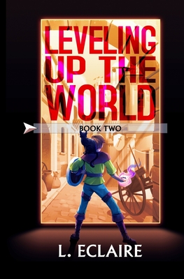 Leveling Up The World 2: A LitRPG Adventure