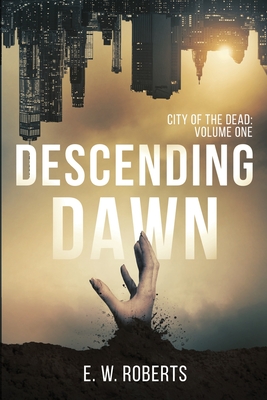 Descending Dawn: City Of The Dead: Volume One