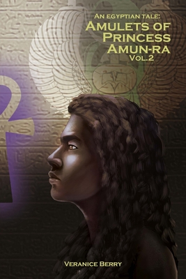EGYPTIAN TALE, AN: AMULETS OF PRINCESS AMUN-RA VOLUME 2