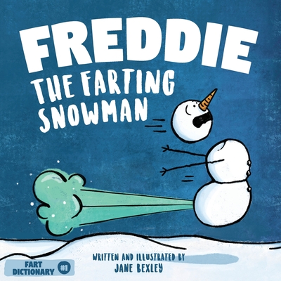 Freddie The Farting Snowman: A Funny Read Aloud Picture Book For Kids And Adults About Snowmen Farts and Toots