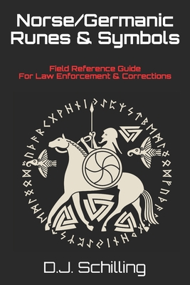 Norse/Germanic Runes & Symbols: Field Reference Guide for Law Enforcement & Corrections (The Jail Intelligence Series)