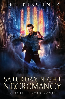 Saturday Night Necromancy: A Kari Hunter Novel