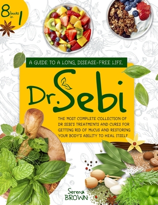 Image for DR. SEBI - 8 BOOKS IN 1: A GUIDE TO A LONG, DISEASE-FREE LIFE DR. SEBI - 8 BOOKS IN 1: A GUIDE TO A LONG, DISEASE-FREE LIFE