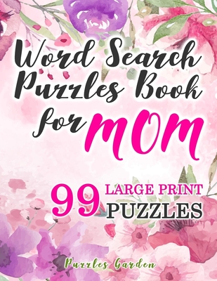 Word Search Puzzles Book for Mom : 99 Large-Print Puzzles: Funny brain exercise Mother s Day Gifts for Mommy Grandma Adults Women Seniors travel games . Print Word Search Puzzle Books for Adults)