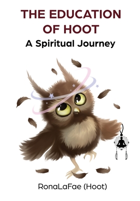 Image for The Education of Hoot: A Spiritual Journey