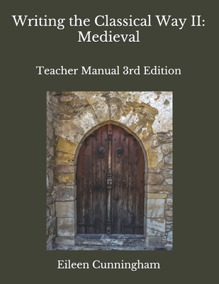 Image for Writing the Classical Way II: Medieval: Teacher Edition