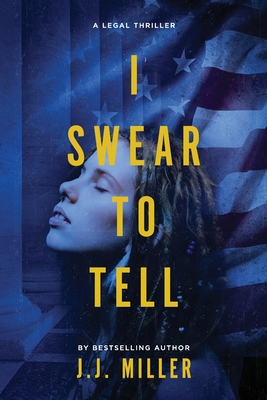 I Swear To Tell (Cadence Elliott Legal Thriller Series)