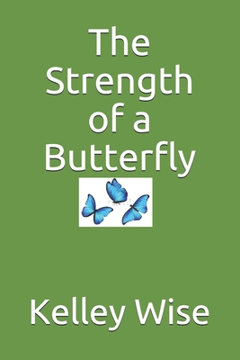 The Strength of a Butterfly (The Strength of Butterflies)