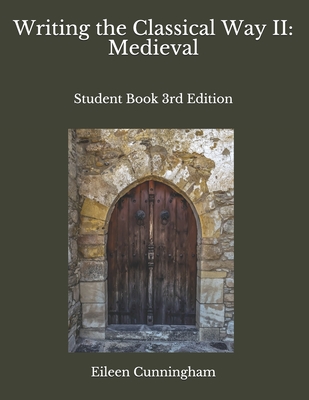 Image for Writing the Classical Way II: Medieval: Student Book 3rd Edition