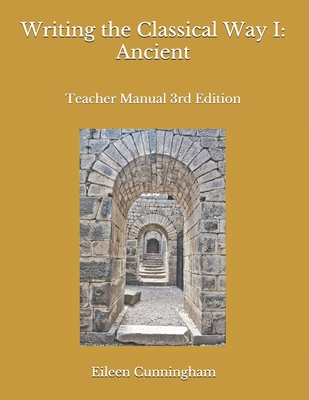 Image for Writing the Classical Way I: Ancient: Teacher Manual 3rd Edition