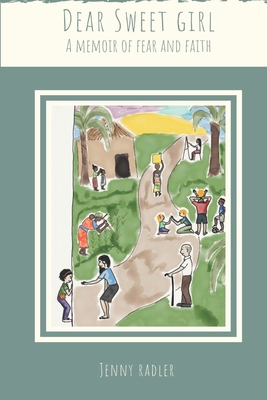 Dear Sweet Girl: A Memoir of Fear and Faith