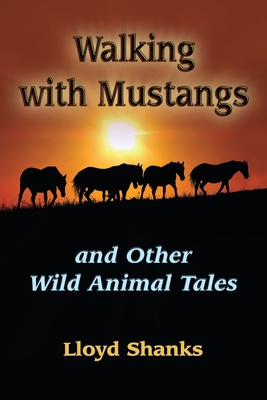 Walking with Mustangs and Other Wild Animal Tales
