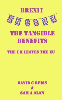 Brexit - The Tangible Benefits: The UK Leaves the EU