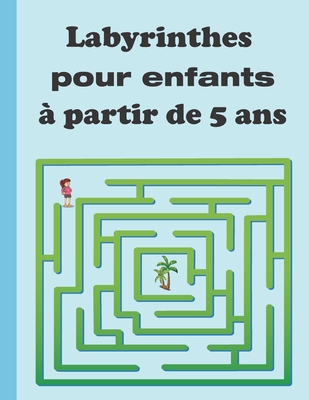 labyrinthes pour enfants partir de 5 ans: labyrinthe livre de puzzles pour les enfants, adultes livre des jeux difficile labyrinthe pour dvelopper