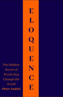 Image for Eloquence: The Hidden Secret of Words that Change the World (Speak for Success)