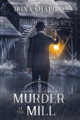 Murder at the Mill: A Redmond and Haze Mystery Book 3 (Redmond and Haze Mysteries)